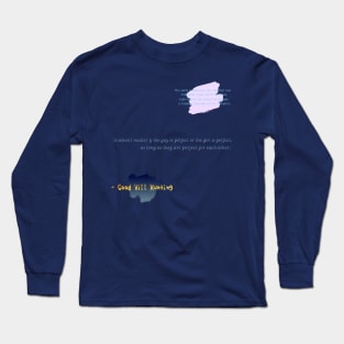 "Imperfect Harmony: Embracing Love's Authenticity in 'Good Will Hunting'" Long Sleeve T-Shirt